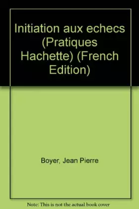 Couverture du produit · Initiation aux échecs (Pratiques Hachette)