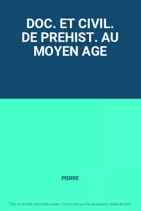Couverture du produit · DOC. ET CIVIL. DE PREHIST. AU MOYEN AGE
