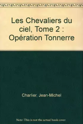 Couverture du produit · Les Chevaliers du ciel, Tome 2 : Opération Tonnerre