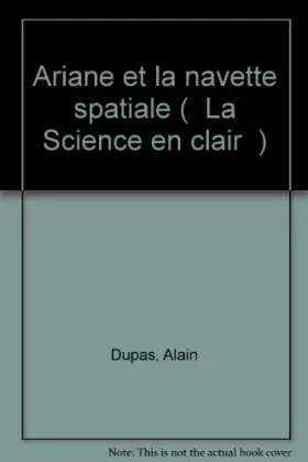 Couverture du produit · Ariane et la navette spatiale (La Science en clair)
