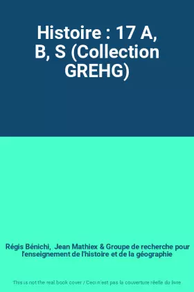 Couverture du produit · Histoire : 17 A, B, S (Collection GREHG)