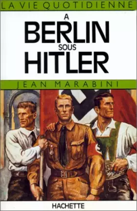Couverture du produit · La Vie quotidienne à Berlin sous Hitler