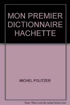 Couverture du produit · MON PREMIER DICTIONNAIRE HACHETTE