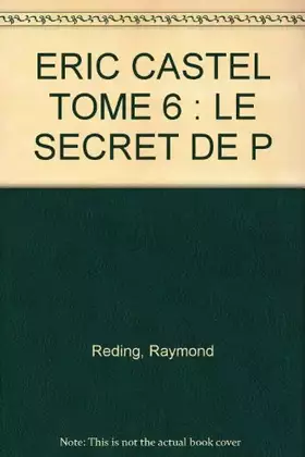 Couverture du produit · ERIC CASTEL TOME 6 : LE SECRET DE P