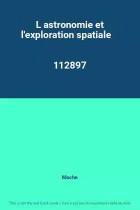 Couverture du produit · L astronomie et l'exploration spatiale                                                        112897
