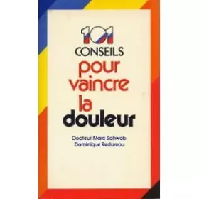 Couverture du produit · 101 Cent-un conseils pour vaincre la douleur (Collection 101)