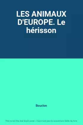 Couverture du produit · LES ANIMAUX D'EUROPE. Le hérisson