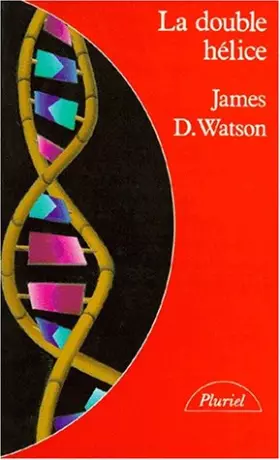 Couverture du produit · LA DOUBLE HELICE. Compte rendu personnel de la découverte de la structure de l'ADN