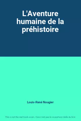 Couverture du produit · L'Aventure humaine de la préhistoire