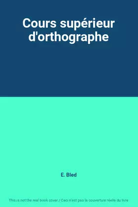 Couverture du produit · Cours supérieur d'orthographe
