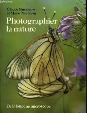 Couverture du produit · Photographier la nature. De la loupe au microscope.