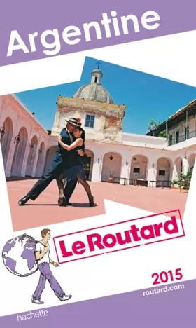 Couverture du produit · Guide du Routard Argentine 2015