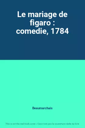 Couverture du produit · Le mariage de figaro : comedie, 1784
