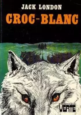 Couverture du produit · Croc-Blanc : Texte abrégé (Bibliothèque verte)