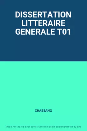 Couverture du produit · DISSERTATION LITTERAIRE GENERALE T01