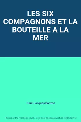 Couverture du produit · LES SIX COMPAGNONS ET LA BOUTEILLE A LA MER