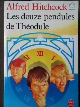 Couverture du produit · Les douze pendules de theodule
