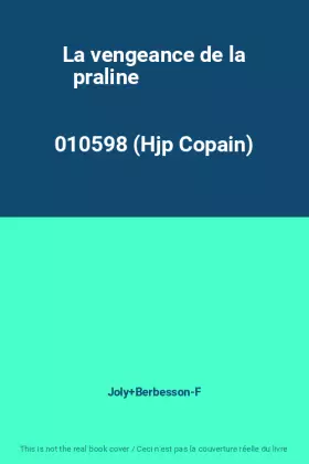 Couverture du produit · La vengeance de la praline                                                                    010598 (Hjp Copain)