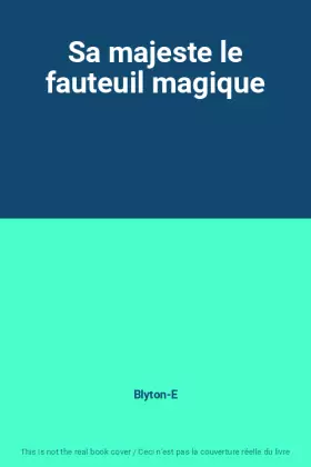 Couverture du produit · Sa majeste le fauteuil magique