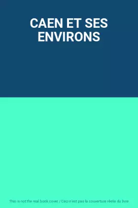 Couverture du produit · CAEN ET SES ENVIRONS