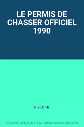 Couverture du produit · LE PERMIS DE CHASSER OFFICIEL 1990
