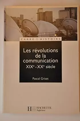 Couverture du produit · Les révolutions de la communication, XIXe-XXe siècle