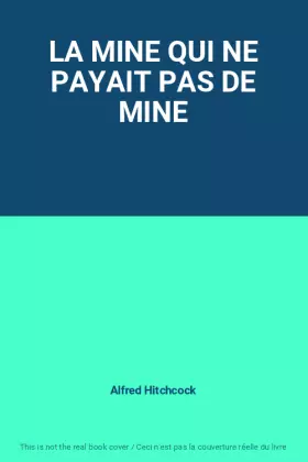 Couverture du produit · LA MINE QUI NE PAYAIT PAS DE MINE