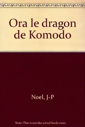Couverture du produit · Ora le dragon de Komodo