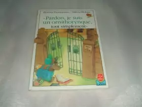 Couverture du produit · Pardon, je suis un ornithorynque, tout simplement