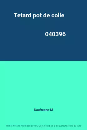 Couverture du produit · Tetard pot de colle                                                                           040396
