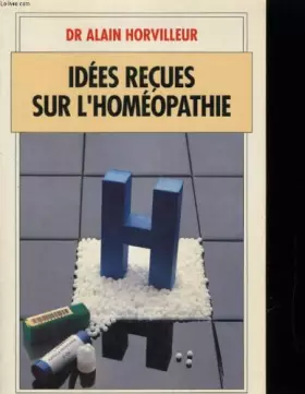 Couverture du produit · Les idées reçues sur l'homéopathie