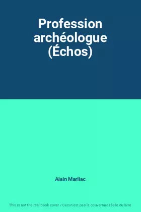 Couverture du produit · Profession archéologue (Échos)