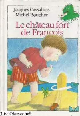 Couverture du produit · Le chateau fort de François 010598