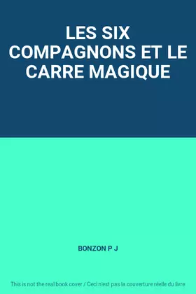 Couverture du produit · LES SIX COMPAGNONS ET LE CARRE MAGIQUE