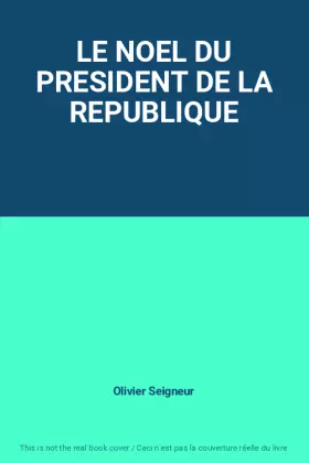 Couverture du produit · LE NOEL DU PRESIDENT DE LA REPUBLIQUE