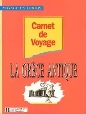 Couverture du produit · Carnet de voyage - la Grèce antique 4e et 3e
