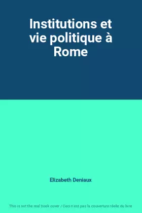 Couverture du produit · Institutions et vie politique à Rome