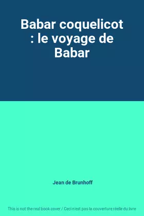 Couverture du produit · Babar coquelicot : le voyage de Babar