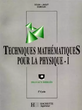 Couverture du produit · TECHNIQUES MATHEMATIQUES POUR LA PHYSIQUE. Tome 1, travaux dirigés, 1er cycle