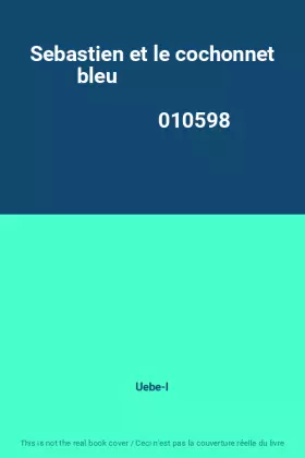 Couverture du produit · Sebastien et le cochonnet bleu                                                                010598