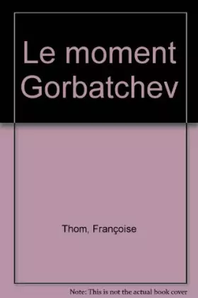 Couverture du produit · Le moment Gorbatchev