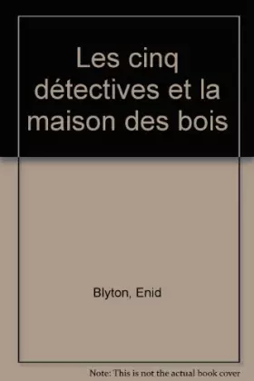 Couverture du produit · LES CINQ DETECTIVES ET LA MAISON DES BOIS