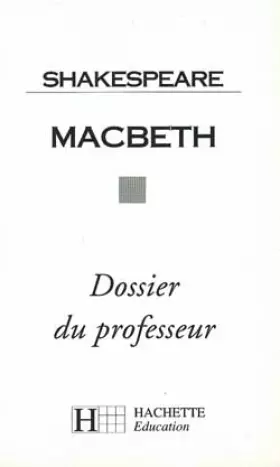 Couverture du produit · Classiques Hachette, professeur : Macbeth