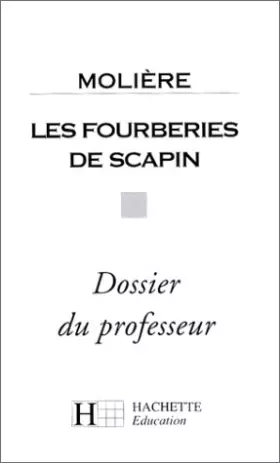 Couverture du produit · Les Fourberies de Scapin de Molière : Dossier du professeur