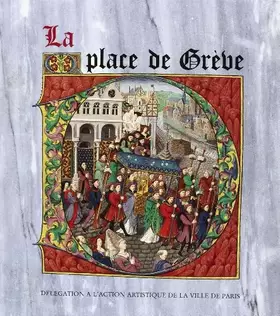 Couverture du produit · LA PLACE de GRÈVE. Catalogue d'exposition