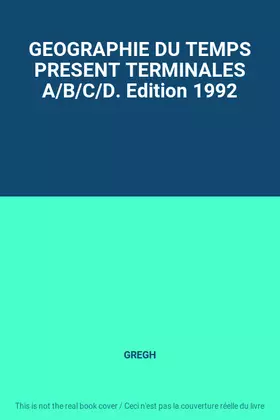 Couverture du produit · GEOGRAPHIE DU TEMPS PRESENT TERMINALES A/B/C/D. Edition 1992