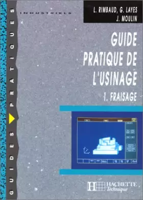Couverture du produit · GUIDE PRATIQUE DE L'USINAGE. Tome 1, Fraisage