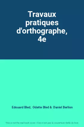 Couverture du produit · Travaux pratiques d'orthographe, 4e