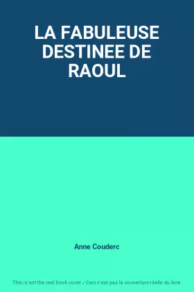Couverture du produit · LA FABULEUSE DESTINEE DE RAOUL