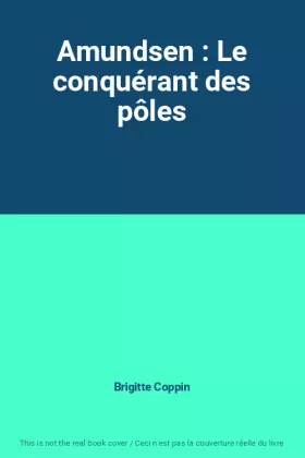 Couverture du produit · Amundsen : Le conquérant des pôles
